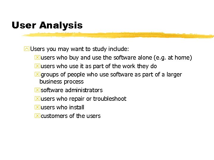 User Analysis y Users you may want to study include: xusers who buy and