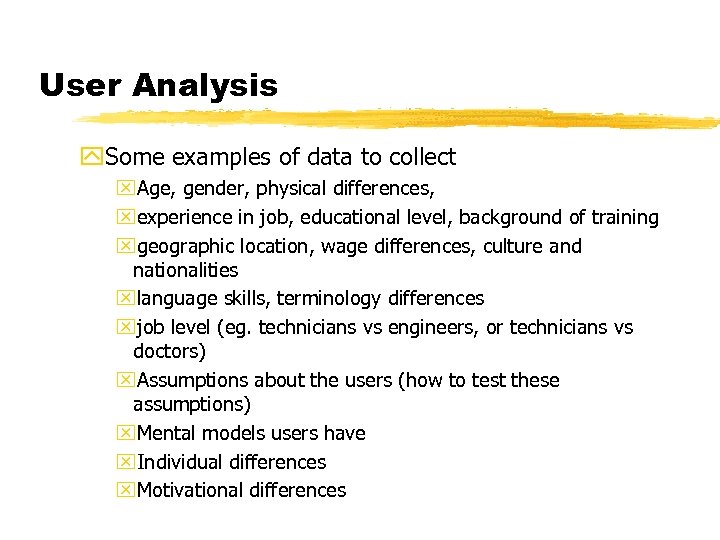User Analysis y. Some examples of data to collect x. Age, gender, physical differences,