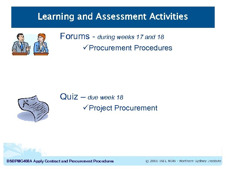 Learning and Assessment Activities Forums - during weeks 17 and 18 üProcurement Procedures Quiz