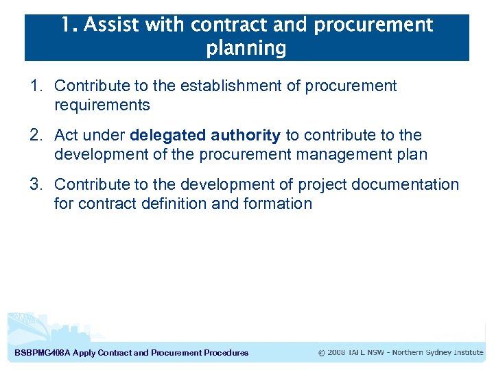 1. Assist with contract and procurement planning 1. Contribute to the establishment of procurement