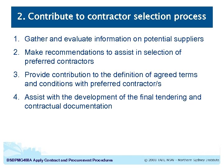 2. Contribute to contractor selection process 1. Gather and evaluate information on potential suppliers