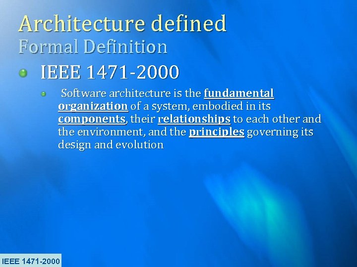 Architecture defined Formal Definition IEEE 1471 -2000 Software architecture is the fundamental organization of