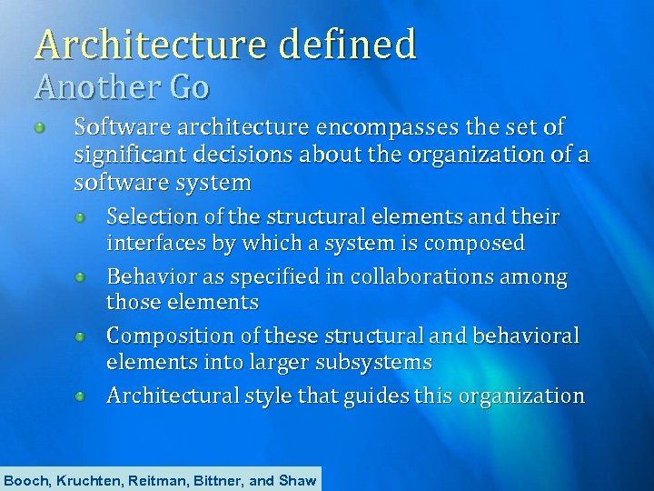 Architecture defined Another Go Software architecture encompasses the set of significant decisions about the