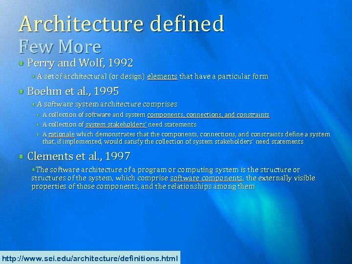 Architecture defined Few More Perry and Wolf, 1992 A set of architectural (or design)