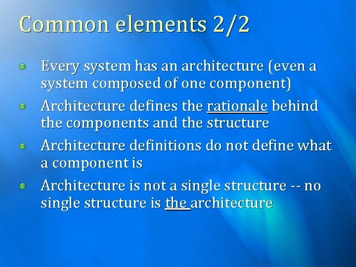 Common elements 2/2 Every system has an architecture (even a system composed of one