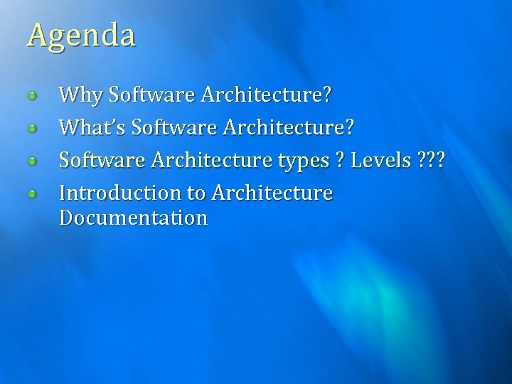 Agenda Why Software Architecture? What’s Software Architecture? Software Architecture types ? Levels ? ?