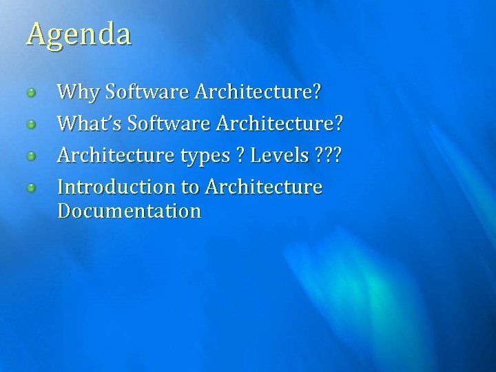 Agenda Why Software Architecture? What’s Software Architecture? Architecture types ? Levels ? ? ?