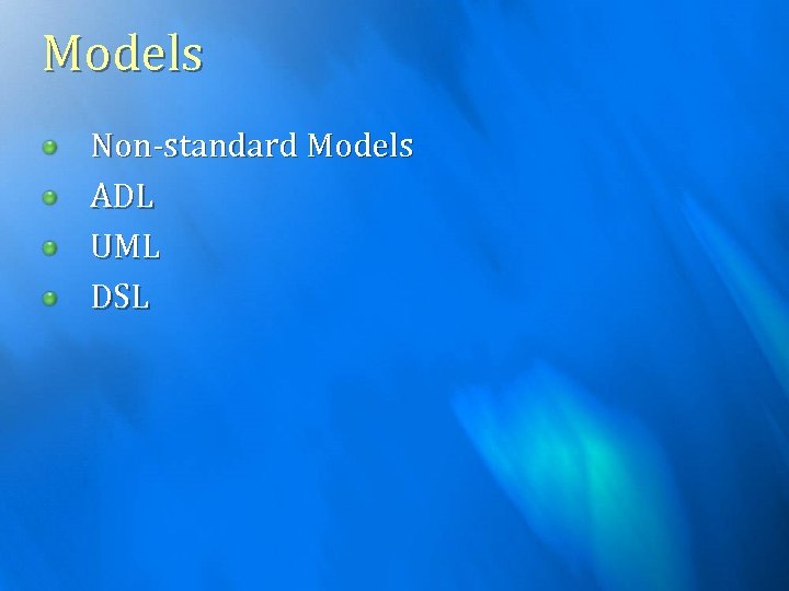 Models Non-standard Models ADL UML DSL 