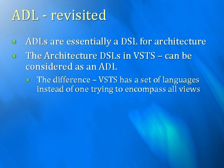 ADL - revisited ADLs are essentially a DSL for architecture The Architecture DSLs in