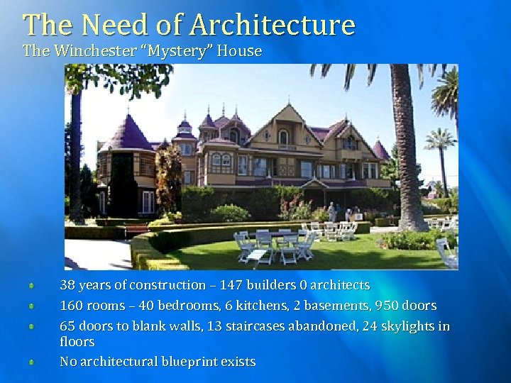 The Need of Architecture The Winchester “Mystery” House 38 years of construction – 147