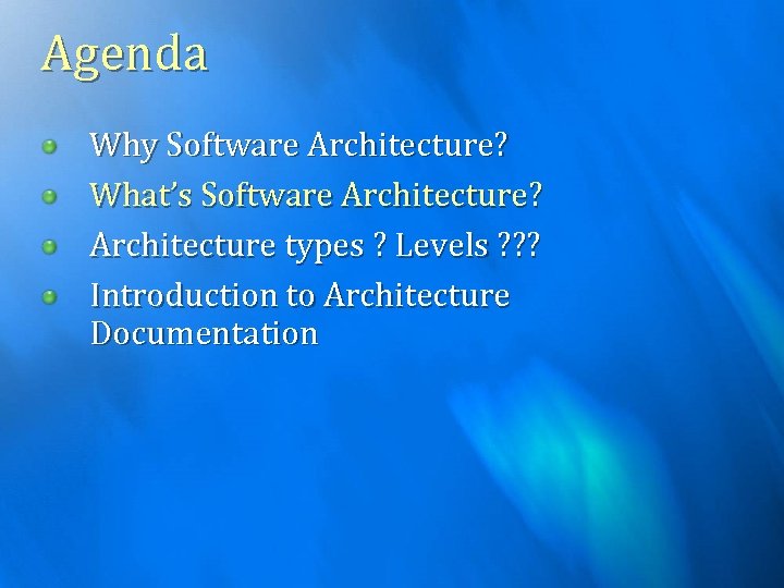 Agenda Why Software Architecture? What’s Software Architecture? Architecture types ? Levels ? ? ?