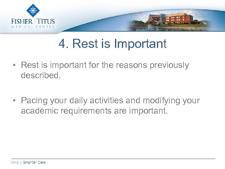 4. Rest is Important • Rest is important for the reasons previously described. •