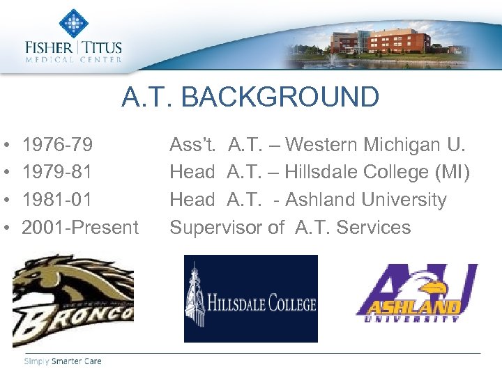 A. T. BACKGROUND • • 1976 -79 1979 -81 1981 -01 2001 -Present Ass’t.