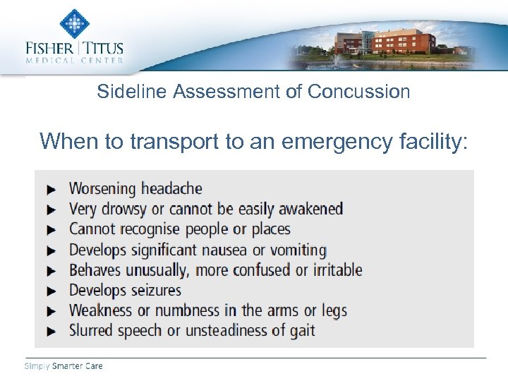 Sideline Assessment of Concussion When to transport to an emergency facility: 
