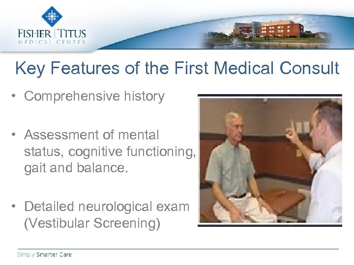 Key Features of the First Medical Consult • Comprehensive history • Assessment of mental