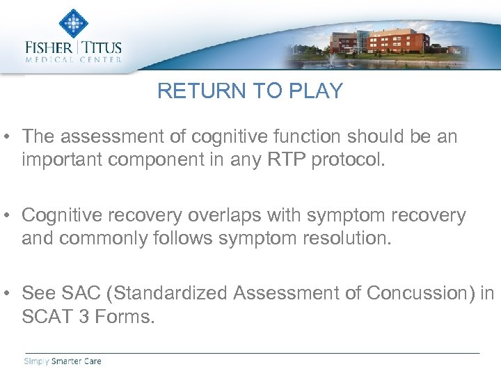 RETURN TO PLAY • The assessment of cognitive function should be an important component