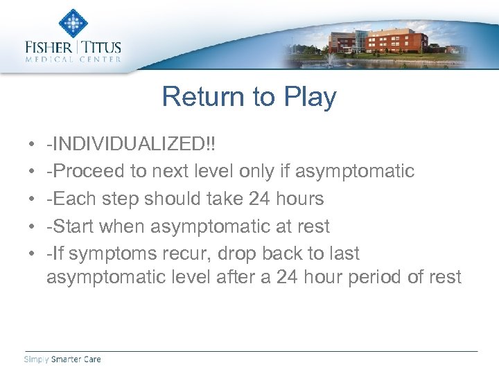 Return to Play • • • -INDIVIDUALIZED!! -Proceed to next level only if asymptomatic