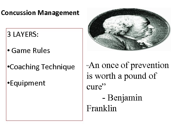 Concussion Management 3 LAYERS: • Game Rules • Coaching Technique • Equipment An once