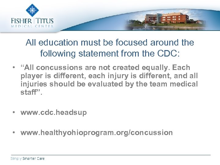 All education must be focused around the following statement from the CDC: • “All