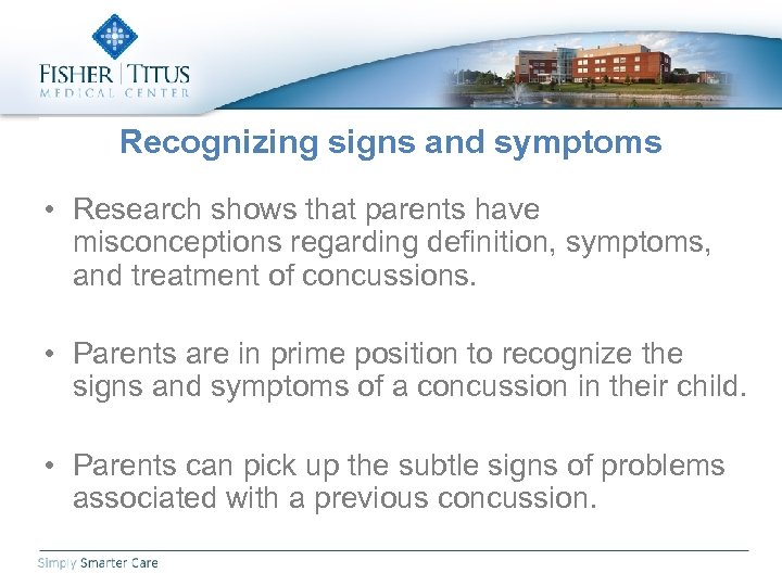 Recognizing signs and symptoms • Research shows that parents have misconceptions regarding definition, symptoms,