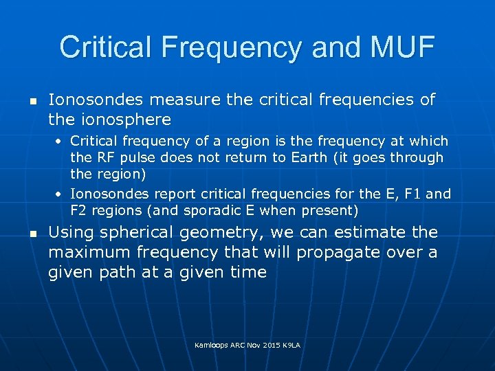 Critical Frequency and MUF n Ionosondes measure the critical frequencies of the ionosphere •