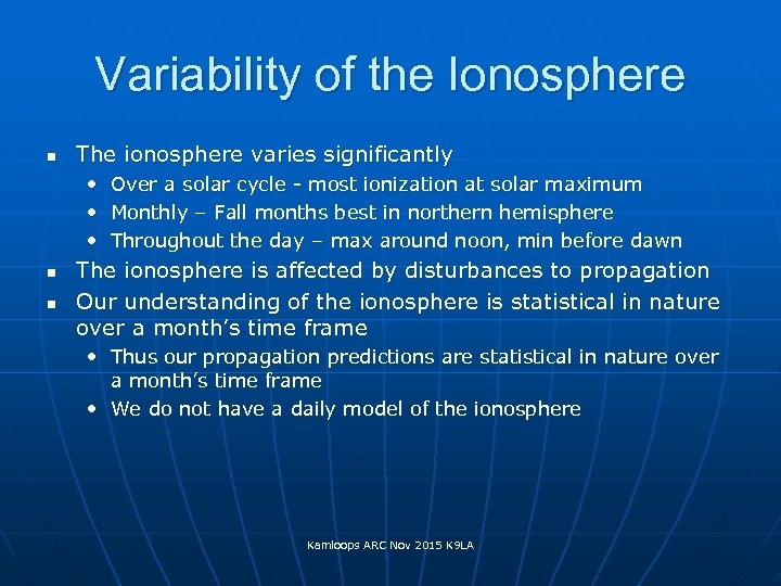 Variability of the Ionosphere n The ionosphere varies significantly • • • n n