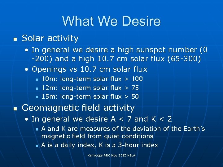What We Desire n Solar activity • In general we desire a high sunspot