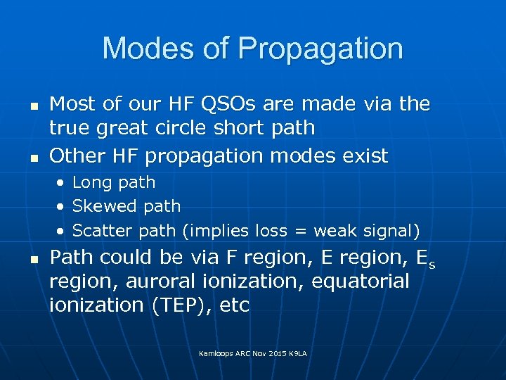 Modes of Propagation n n Most of our HF QSOs are made via the