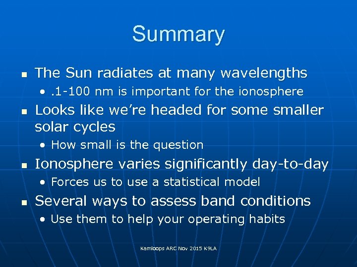 Summary n The Sun radiates at many wavelengths • . 1 -100 nm is