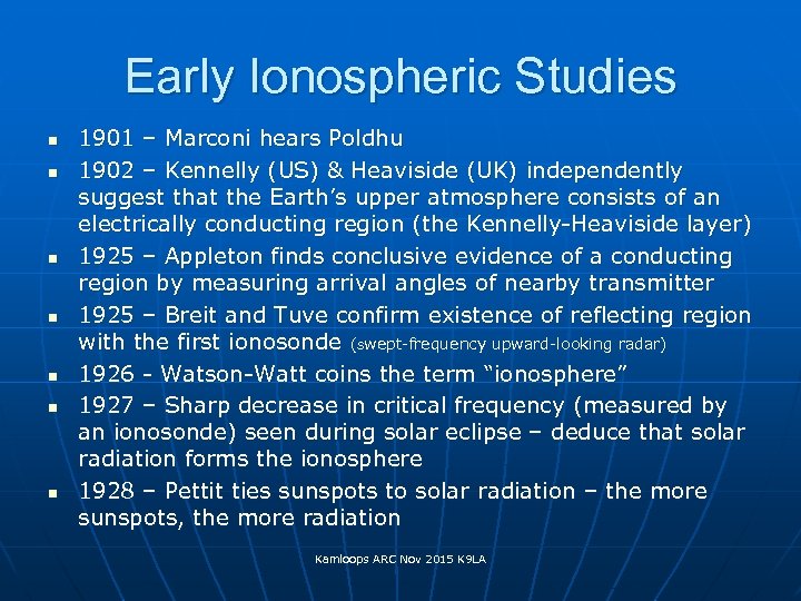 Early Ionospheric Studies n n n n 1901 – Marconi hears Poldhu 1902 –