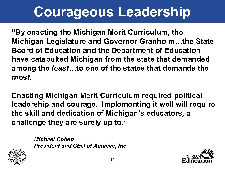 Courageous Leadership “By enacting the Michigan Merit Curriculum, the Michigan Legislature and Governor Granholm…the