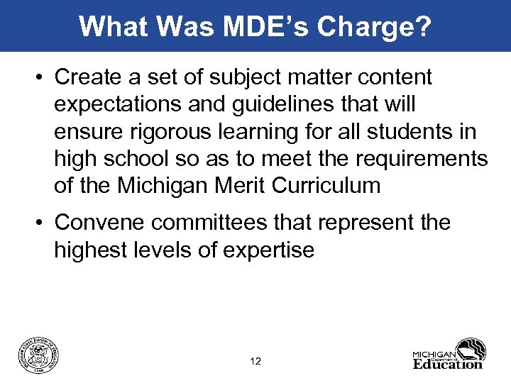 What Was MDE’s Charge? • Create a set of subject matter content expectations and