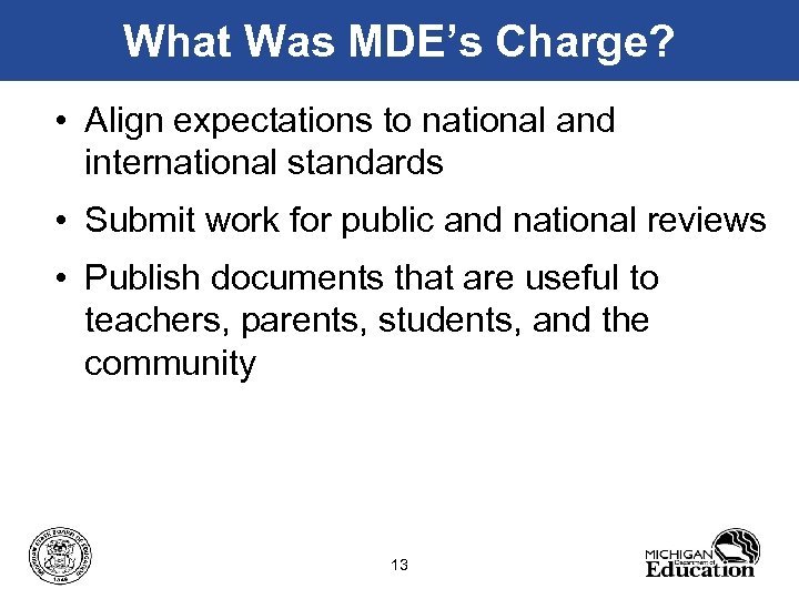 What Was MDE’s Charge? • Align expectations to national and international standards • Submit