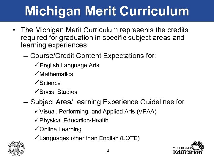 Michigan Merit Curriculum • The Michigan Merit Curriculum represents the credits required for graduation