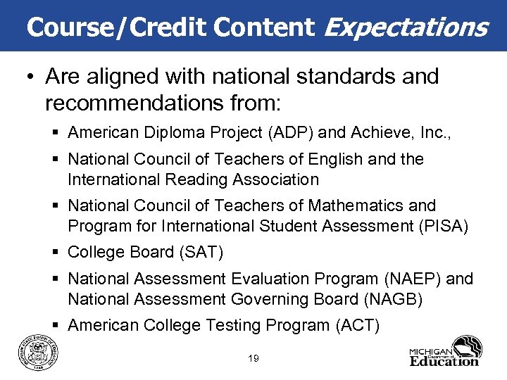 Course/Credit Content Expectations • Are aligned with national standards and recommendations from: § American