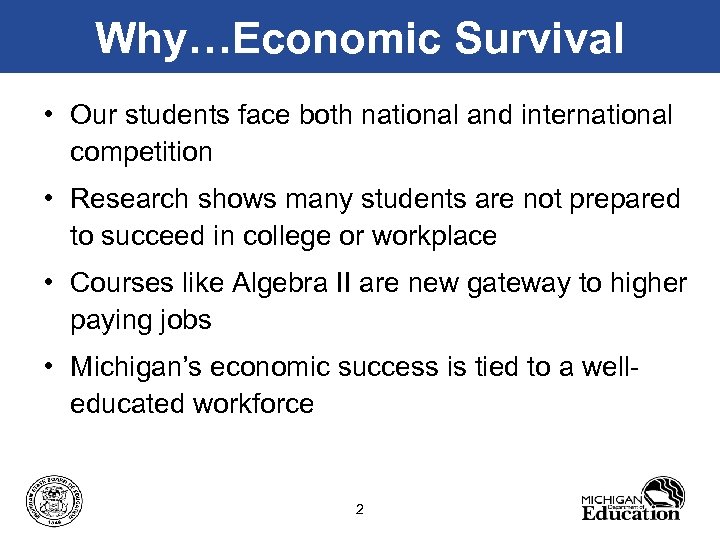 Why…Economic Survival • Our students face both national and international competition • Research shows