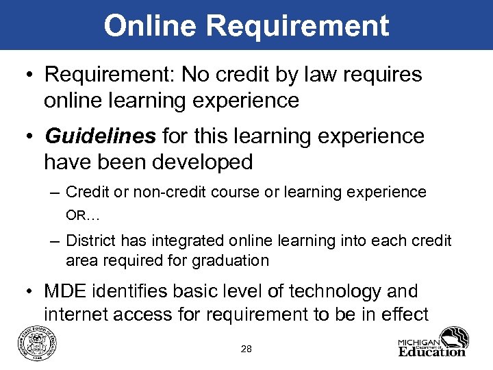 Online Requirement • Requirement: No credit by law requires online learning experience • Guidelines