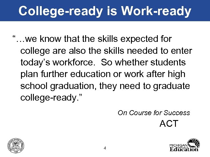 College-ready is Work-ready “…we know that the skills expected for college are also the