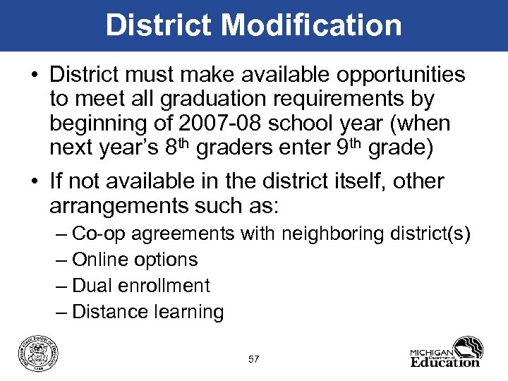 District Modification • District must make available opportunities to meet all graduation requirements by