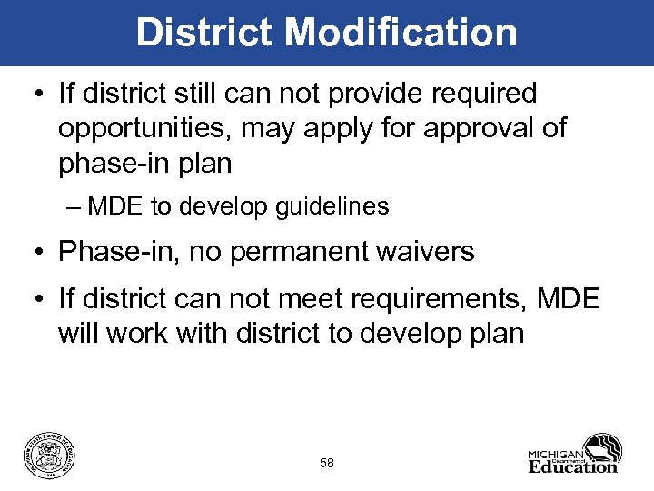 District Modification • If district still can not provide required opportunities, may apply for