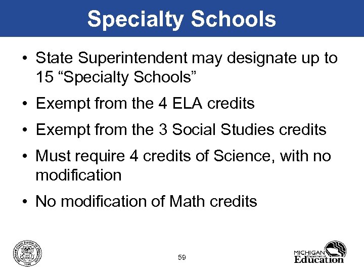 Specialty Schools • State Superintendent may designate up to 15 “Specialty Schools” • Exempt