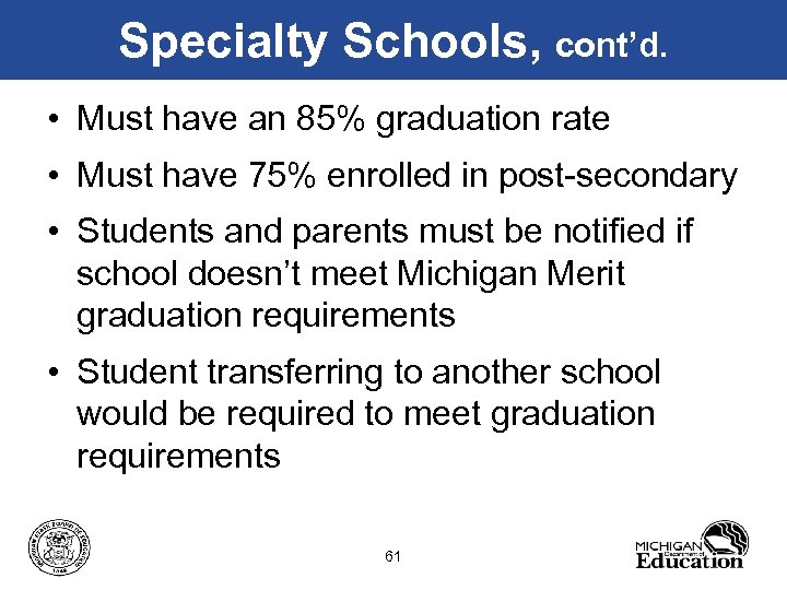 Specialty Schools, cont’d. • Must have an 85% graduation rate • Must have 75%