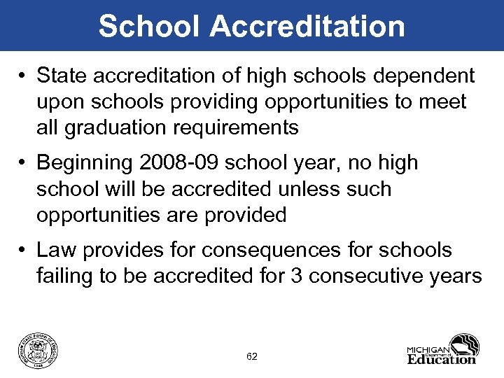 School Accreditation • State accreditation of high schools dependent upon schools providing opportunities to