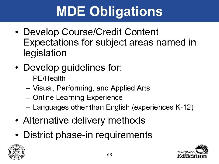 MDE Obligations • Develop Course/Credit Content Expectations for subject areas named in legislation •