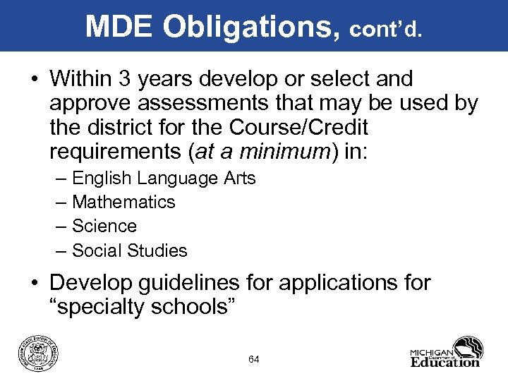 MDE Obligations, cont’d. • Within 3 years develop or select and approve assessments that