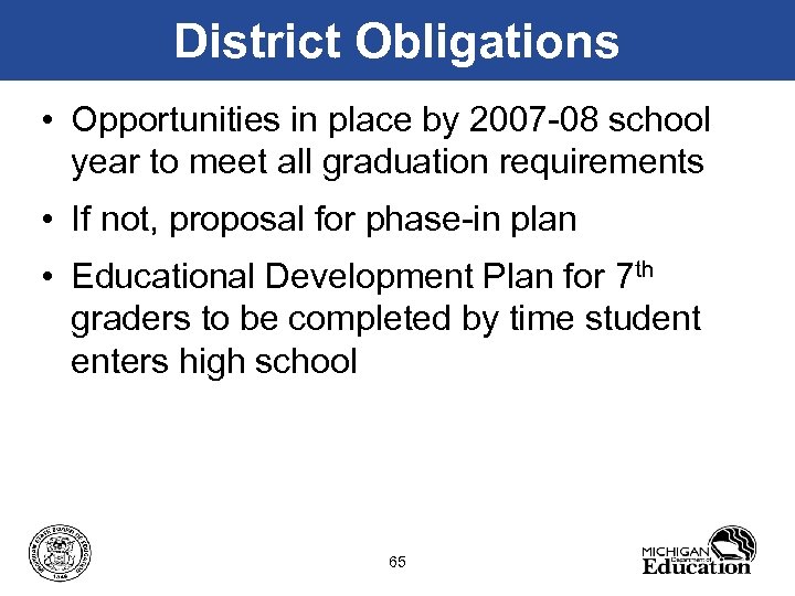 District Obligations • Opportunities in place by 2007 -08 school year to meet all