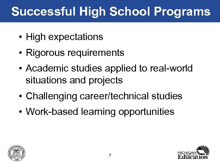 Successful High School Programs • High expectations • Rigorous requirements • Academic studies applied