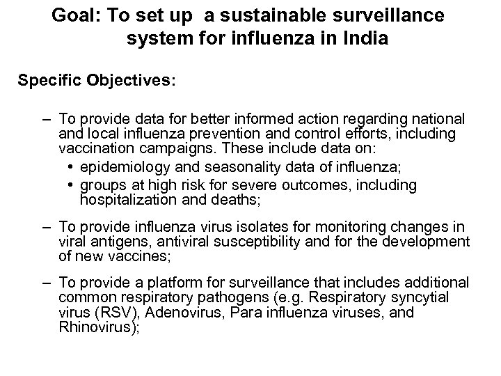 Goal: To set up a sustainable surveillance system for influenza in India Specific Objectives: