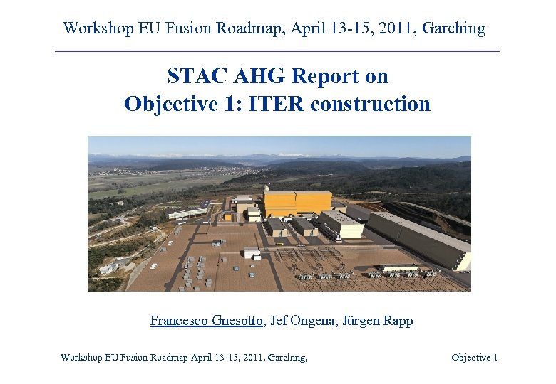 Workshop EU Fusion Roadmap, April 13 -15, 2011, Garching STAC AHG Report on Objective