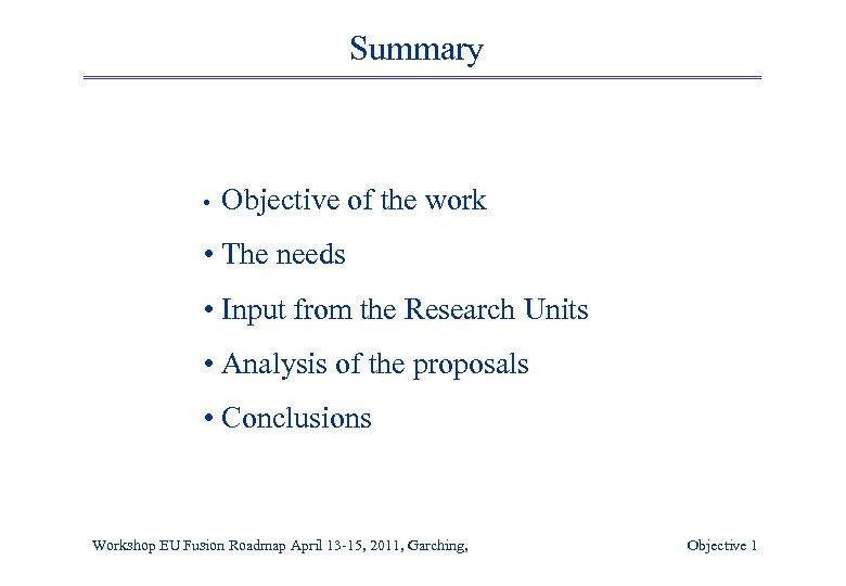 Summary • Objective of the work • The needs • Input from the Research